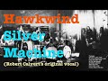 Ref:PmSWtDSAxpA Hawkwind - silver machine (robert calvert's original vocal)