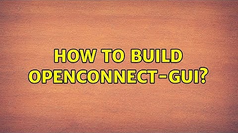 How to build openconnect-gui?