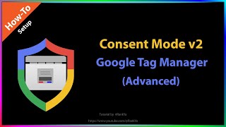 How-to Setup Consent Mode V2 Google Tag Manager - Advanced