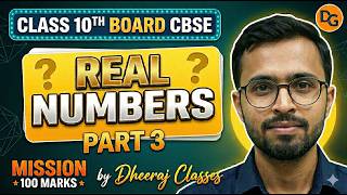 Real Numbers Class 10 Maths | Chapter 1 Part 3 | Concepts + PYQs | Dheeraj Classes