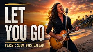 Let You Go | Emotional Rock Ballad | Classic Slow Rock Ballad 