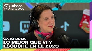 Lo mejor que vi y escuché en el 2023 con Caro Duek en #VueltaYMedia