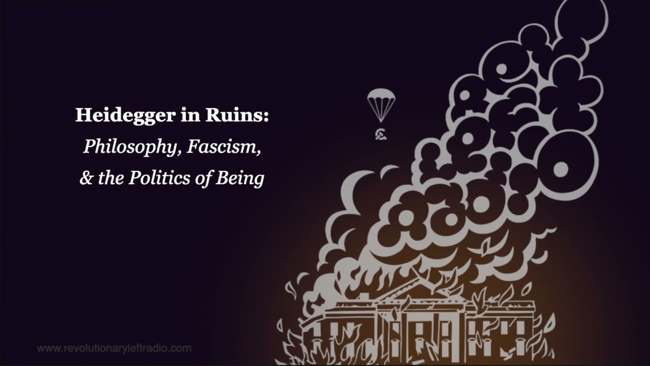 Heidegger in Ruins: Philosophy, Fascism, and the Politics of Being