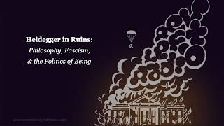 Heidegger in Ruins: Philosophy, Fascism, and the Politics of Being Profile
