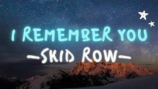 SKID ROW | 35th Anniversary - I REMEMBER YOU (Lyrics)