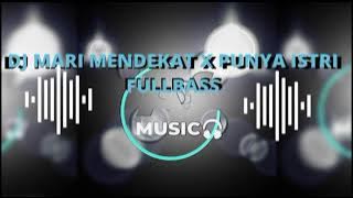 DJ MARI MENDEKAT KEMARI X PUNYA ISTRI FULL BASS VIRAL TIKTOK 2024