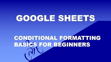 Google Sheets- Conditional formatting Basics for Beginners