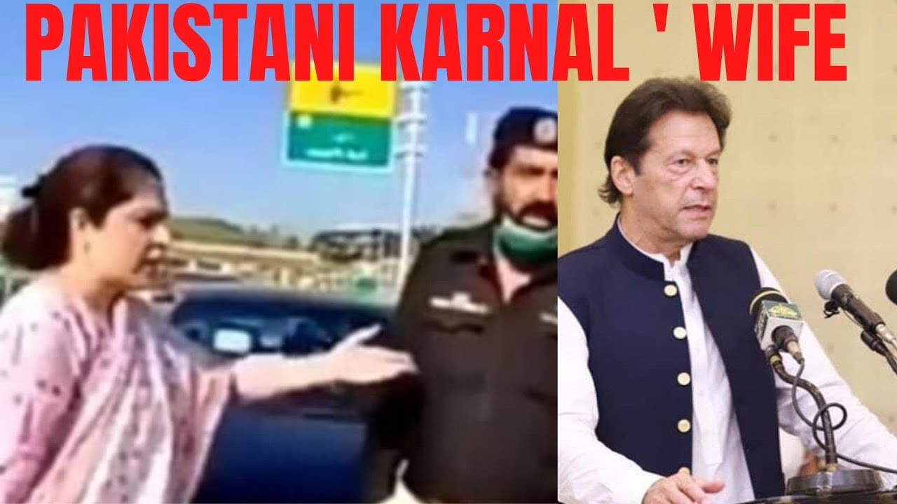 Pakistani Karnal's Wife Insult Pakistani Police|| Karnal Ki Biwi