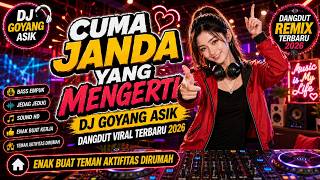Cuma Janda Yang Mengerti DJ Goyang Asik Dangdut Viral Terbaru 2026 Enak Buat Teman aktifitas dirumah