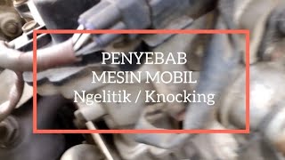 Penyebab mesin mobil ngelitik / knocking