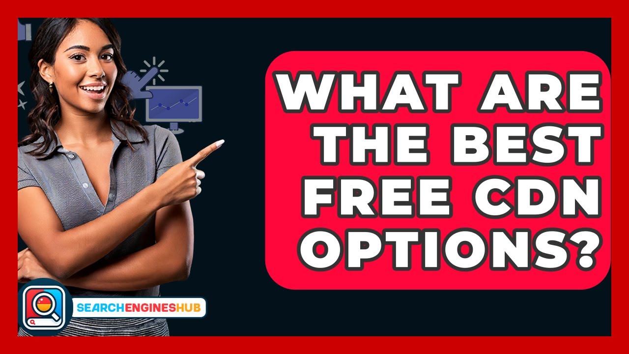 What Are The Best Free CDN Options? - SearchEnginesHub.com