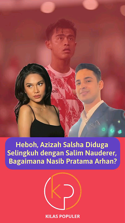 Heboh, Azizah Salsha Diduga Selingkuh dengan Salim Nauderer, Bagaimana Nasib Pratama Arhan? #artis