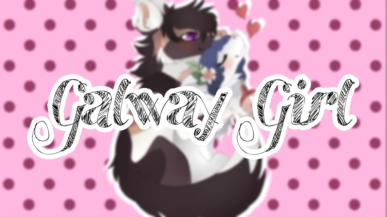 •Je t'aime !•『Galway Girl • meme』 YouTube