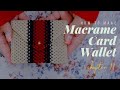 [Eng sub]Macrame Bag A to Z - chapter 11 Card wallet / 마크라메 카드지갑 만들기