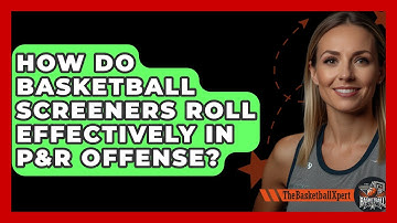 How Do Basketball Screeners Roll Effectively In P&R Offense? - The Basketball Xpert