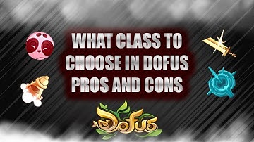 [DOFUS GUIDE 2.69] THIS VIDEO MIGHT HELP YOU CHOOSE YOUR CLASS