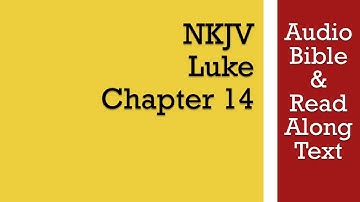 Luke 14 - NKJV (Audio Bible & Text)