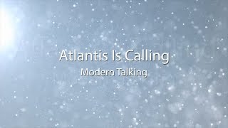 Modern Talking. Atlantis Is Calling (S.O.S For Love) lyrics.