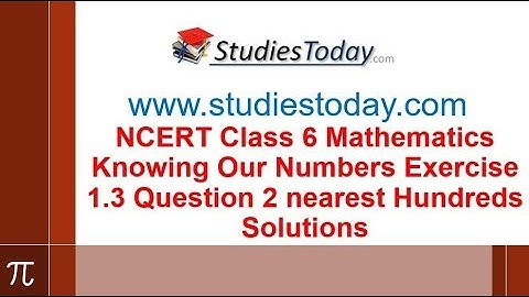NCERT Class 6 Maths Knowing Our Numbers Exercise 1.3 Question 2 nearest Hundreds