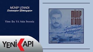 Münip Utandı - Yine Bu Yıl Ada Sensiz  Resimi