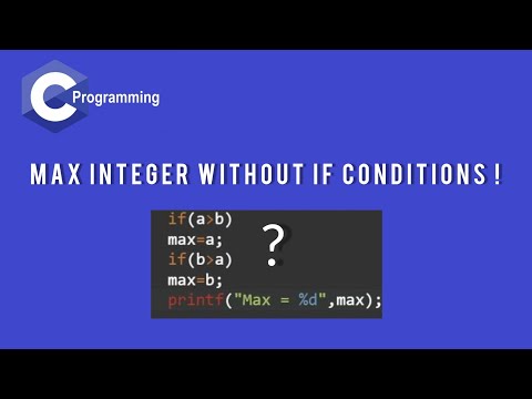 The No-If Approach to Finding Max Integer | 5 Different Ways | C Programming | Holoplex.