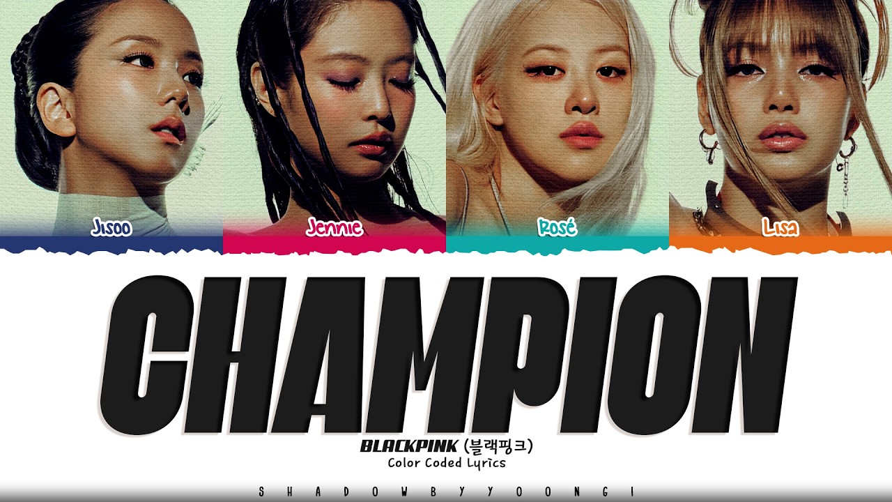 BLACKPINK 'Champion' Lyrics (블랙핑크 Champion 가사) [Color Coded Lyrics] | ShadowByYoongi