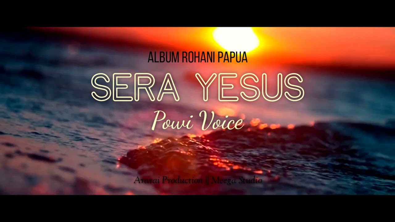 Lada Rohani Papua - Powi Voice - Sera Yesus