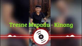 Tresne Mepadu - Kinong (Mr. Saraf )