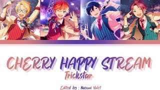 Video thumbnail of "【ES】 CHERRY HAPPY STREAM - Trickstar 「KAN/ROM/ENG/IND」"