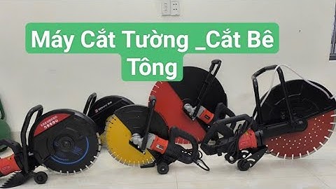 Máy Cắt Sàn Bê Tông _Máy Cắt Tường Lưỡi 420_520_620 #maycatbetong #maycattuong #maycatduong