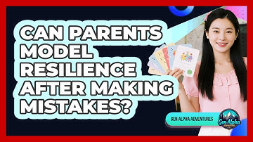Can Parents Model Resilience After Making Mistakes?