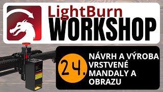 24. Návrh a výroba VRSTVENÉ MADALY A OBRAZU | LightBurn WORKSHOP