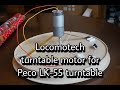 Using the Locomotech turntable kit for Peco LK-55 turntable