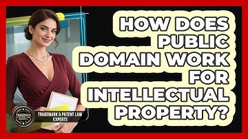 How Does Public Domain Work For Intellectual Property? - Trademark and Patent Law Experts