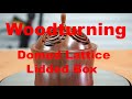 Woodturning - Domed Lattice Lidded Box