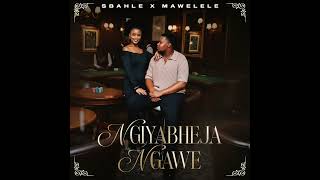 Sbahle X Mawelele  Ngiyabheja Ngawe