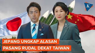 Jepang Ungkap Alasan Pasang Rudal Dekat Taiwan, China Ketar-ketir
