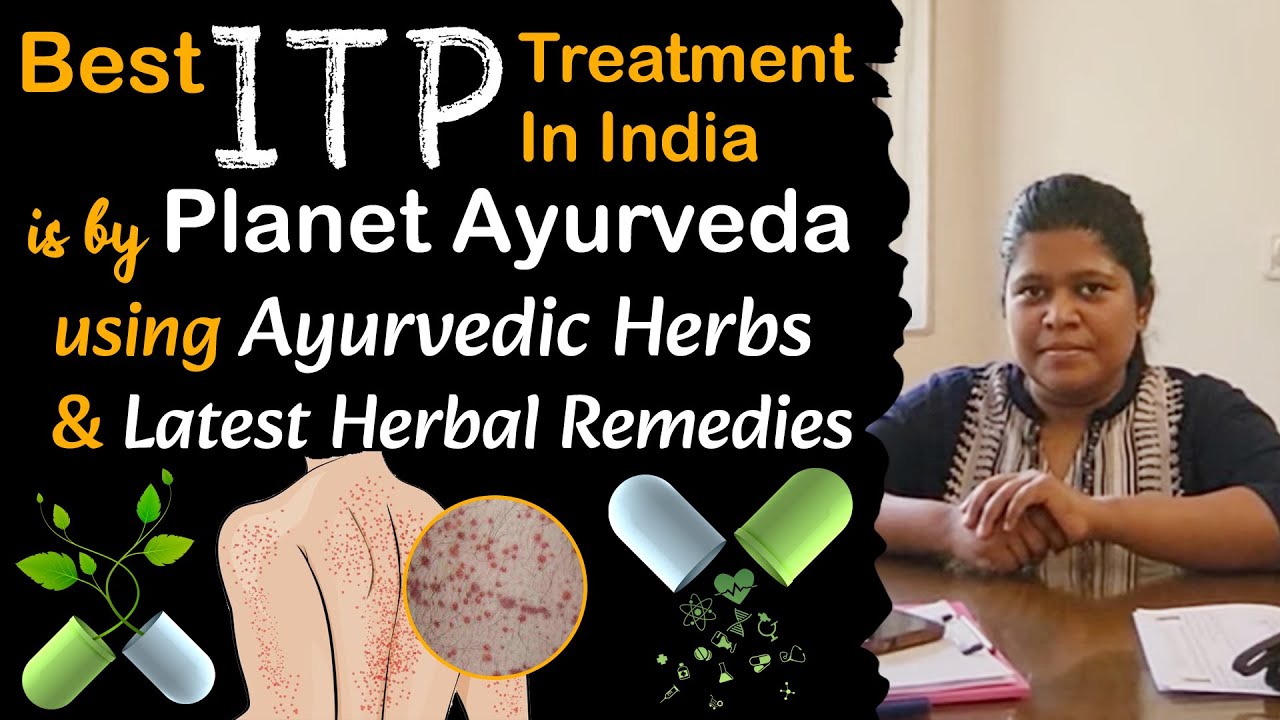 Watch Video Best ITP treatment In India is by Planet Ayurveda using Ayurvedic Herbs & Latest Herbal Remedies