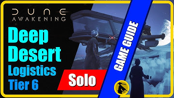 Dune: Awakening - Deep Desert, Logistics Tier 6 - Solo Guide #duneawakening #guide