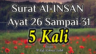 Menghafal Surat Al-Insan Ayat 26-31 || Diulang 5 Kali | M Refi Rahmat Saleh