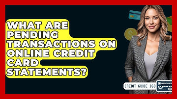 What Are Pending Transactions On Online Credit Card Statements? - CreditGuide360.com