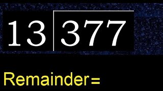Divide 377 by 13 , remainder . Division with 2 Digit Divisors . How to do