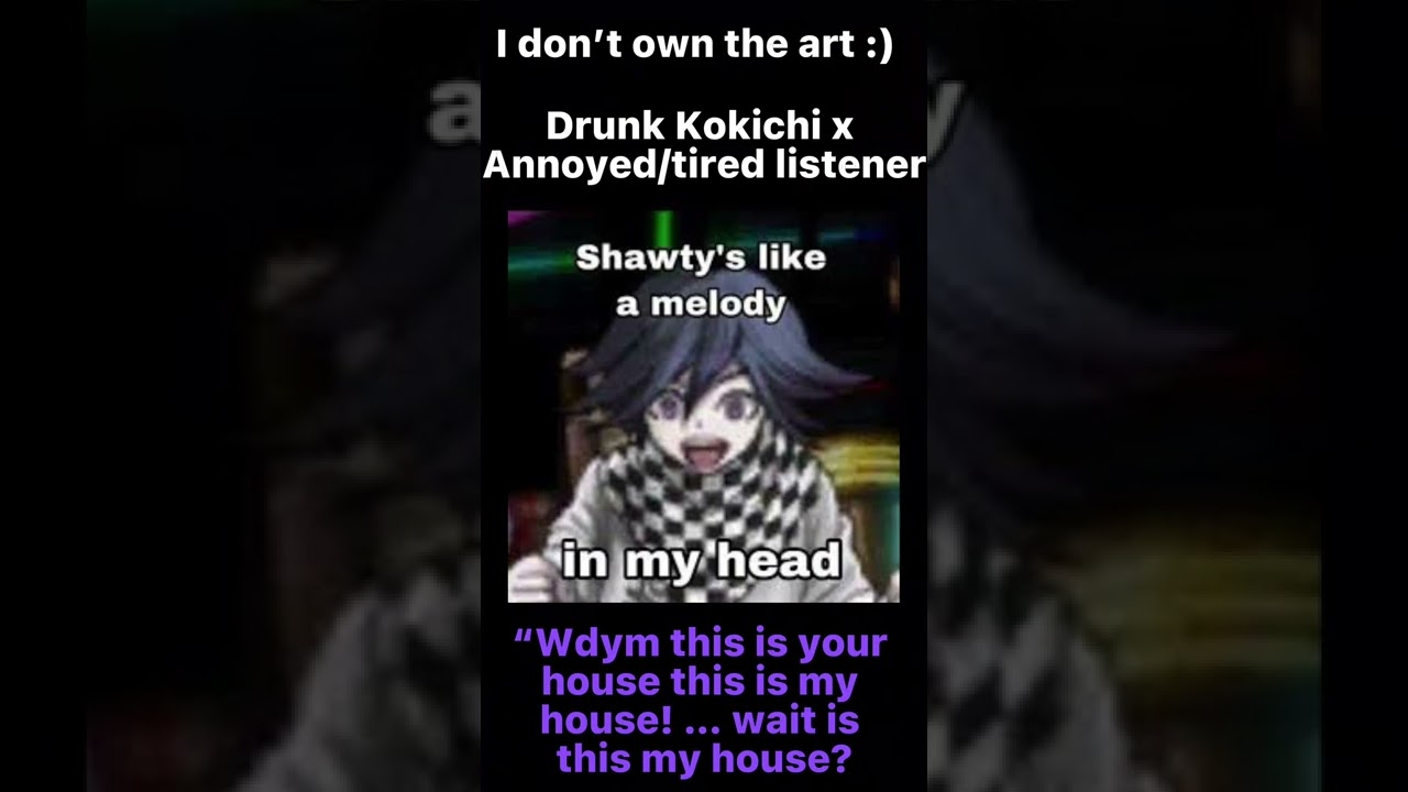 Drunk Kokichi x Annoyed/tired listener || requests are open!! || description || enjoy!!||