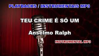 ♬ Playback / Instrumental Mp3 - TEU CRIME É SÓ UM - Anselmo Ralph