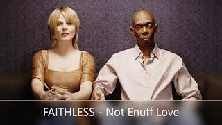 FAITHLESS   Not Enuff Love