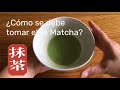 ¿Cómo tomar el té Matcha? (respuestas a dudas de los clientes)
