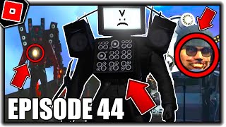 TITAN TV MAN RETURNS! Breakdown of Episode 44! Skibidi Toilet Theory! (All episodes 1-44)