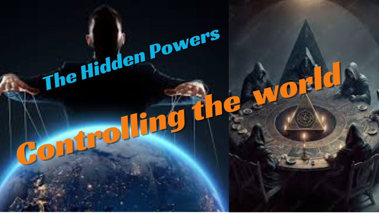 "The Hidden Powers Controlling Our World Unveiling the Unseen Forces "The Hidden Powers Controlling Our World Unveiling the Unseen Forces