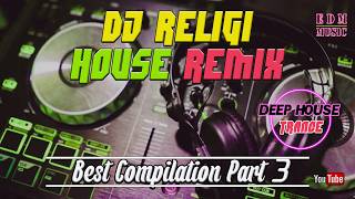 DJ RELIGI HOUSE REMIX PART 3 🎧 FULL BASS POWER 🎧