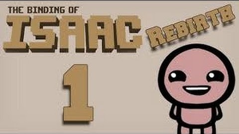 The Binding of Isaac Rebirth Ep 1 (Isaac) | Peep Sucks